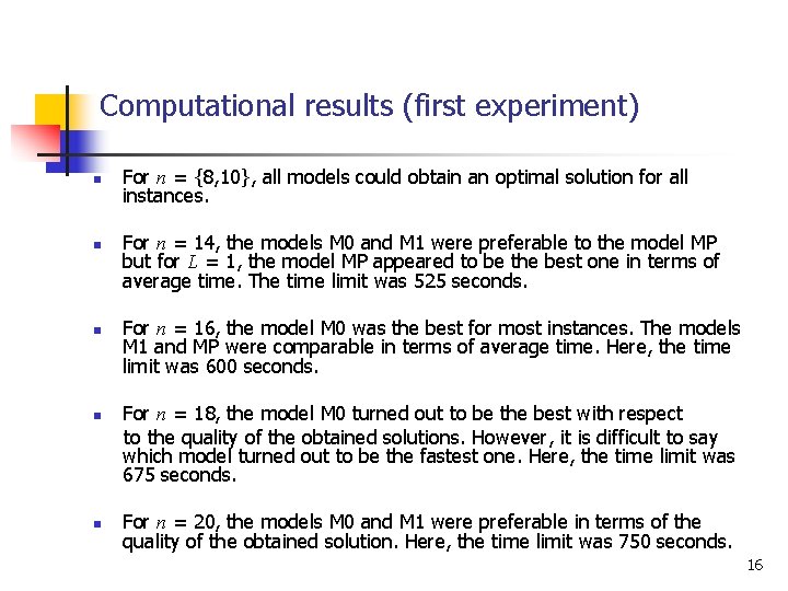 Computational results (first experiment) n n n For n = {8, 10}, all models