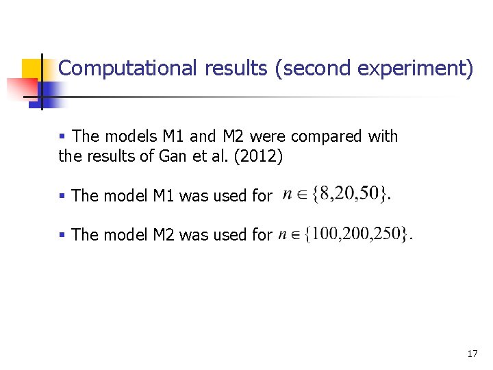 Computational results (second experiment) § The models M 1 and M 2 were compared