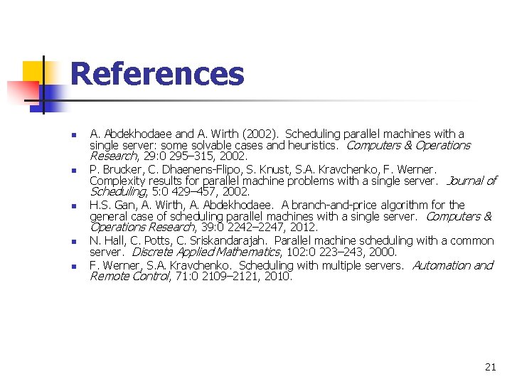 References n n n A. Abdekhodaee and A. Wirth (2002). Scheduling parallel machines with