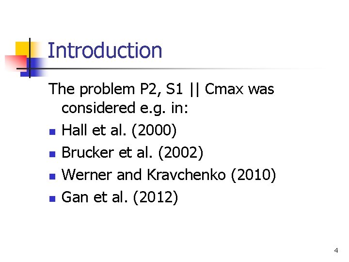 Introduction The problem P 2, S 1 || Cmax was considered e. g. in: