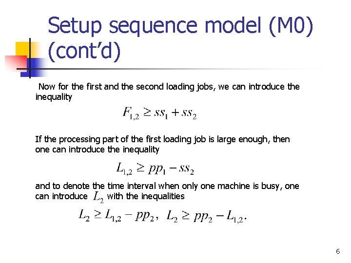 Setup sequence model (M 0) (cont’d) Now for the first and the second loading