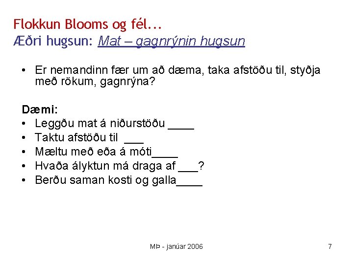 Flokkun Blooms og fél. . . Æðri hugsun: Mat – gagnrýnin hugsun • Er