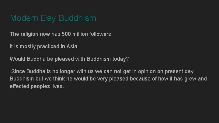 Modern Day Buddhism The religion now has 500 million followers. It is mostly practiced