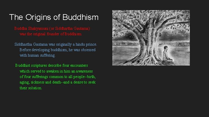 The Origins of Buddhism Buddha Shakyamuni (or Siddhartha Gautama) was the original founder of