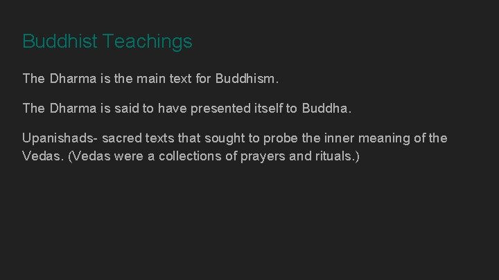 Buddhist Teachings The Dharma is the main text for Buddhism. The Dharma is said