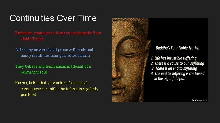 Continuities Over Time Buddhism continues to focus on teaching the Four Noble Truths Achieving