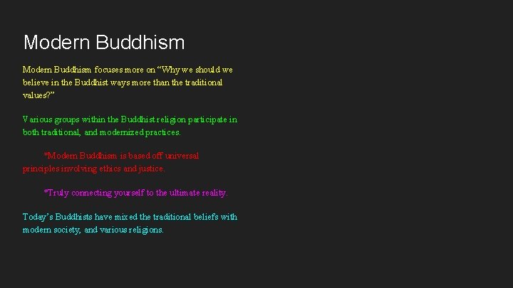 Modern Buddhism focuses more on “Why we should we believe in the Buddhist ways