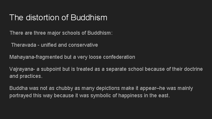 The distortion of Buddhism There are three major schools of Buddhism: Theravada - unified