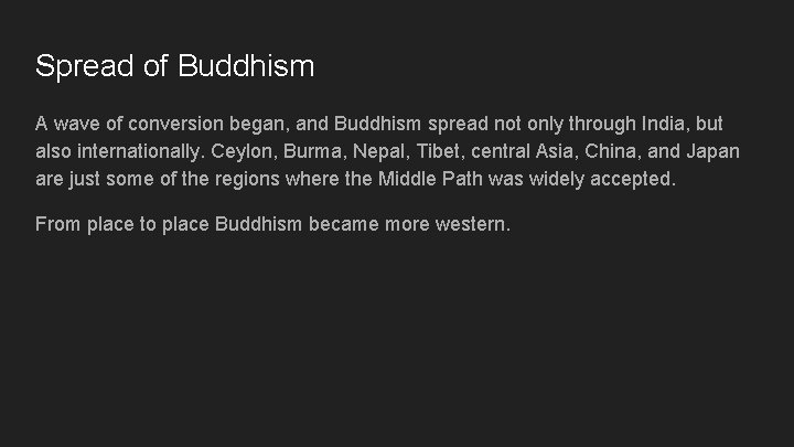 Spread of Buddhism A wave of conversion began, and Buddhism spread not only through