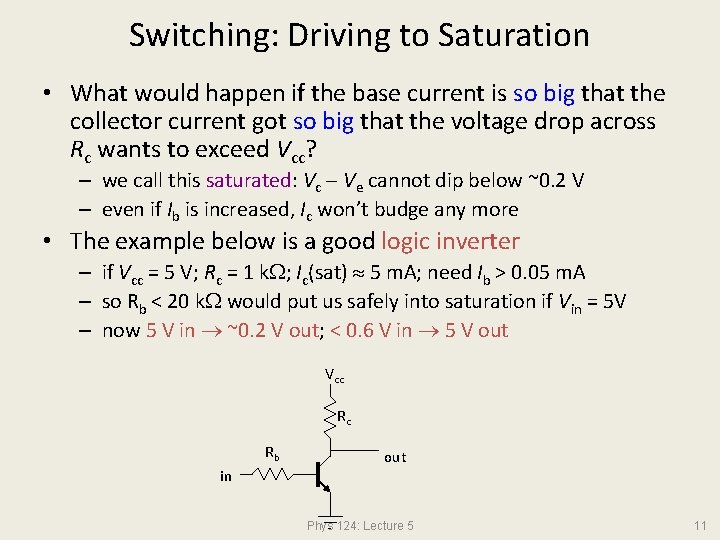 Switching: Driving to Saturation • What would happen if the base current is so