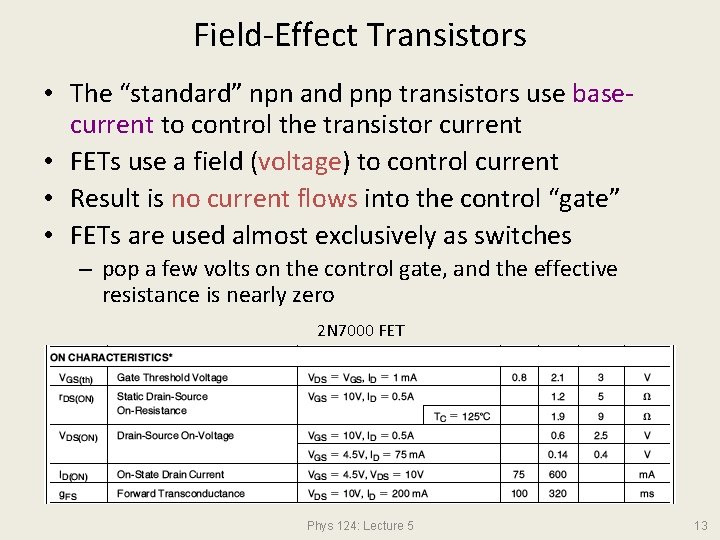 Field-Effect Transistors • The “standard” npn and pnp transistors use basecurrent to control the