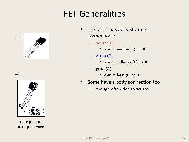 FET Generalities FET • Every FET has at least three connections: – source (S)