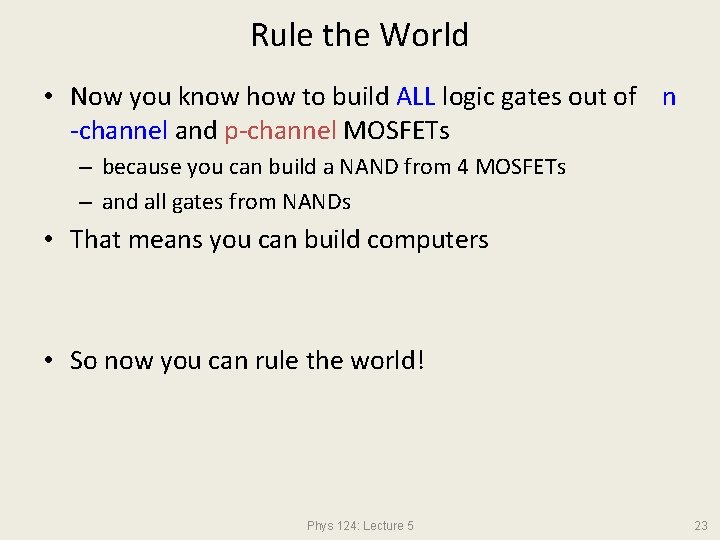 Rule the World • Now you know how to build ALL logic gates out