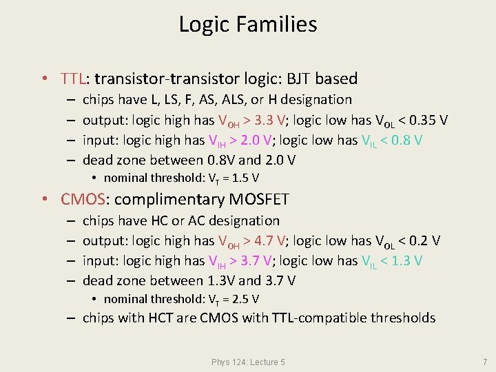 Logic Families • TTL: transistor-transistor logic: BJT based – – chips have L, LS,