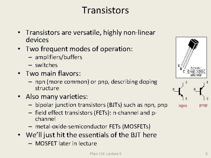 Transistors • Transistors are versatile, highly non-linear devices • Two frequent modes of operation:
