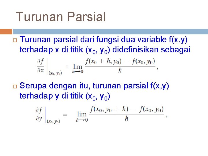 Turunan Parsial Turunan parsial dari fungsi dua variable f(x, y) terhadap x di titik