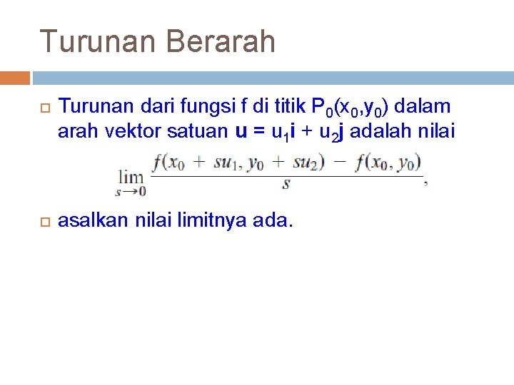 Turunan Berarah Turunan dari fungsi f di titik P 0(x 0, y 0) dalam