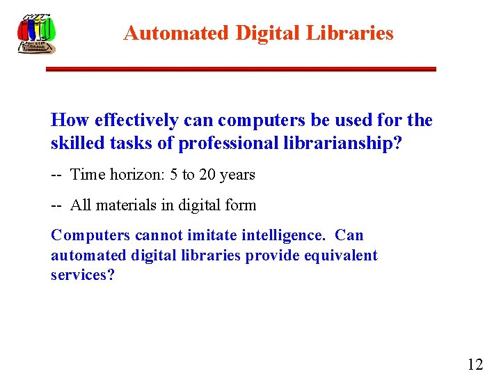 Automated Digital Libraries How effectively can computers be used for the skilled tasks of