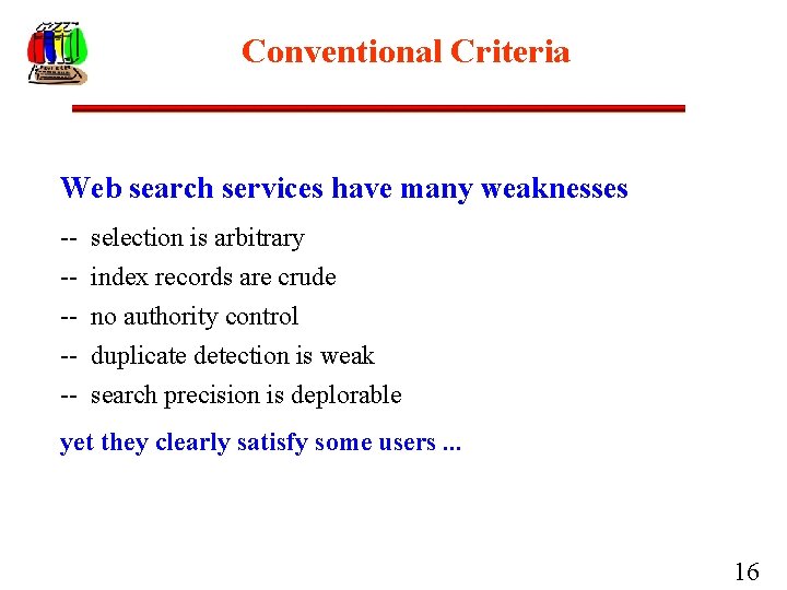 Conventional Criteria Web search services have many weaknesses ------ selection is arbitrary index records