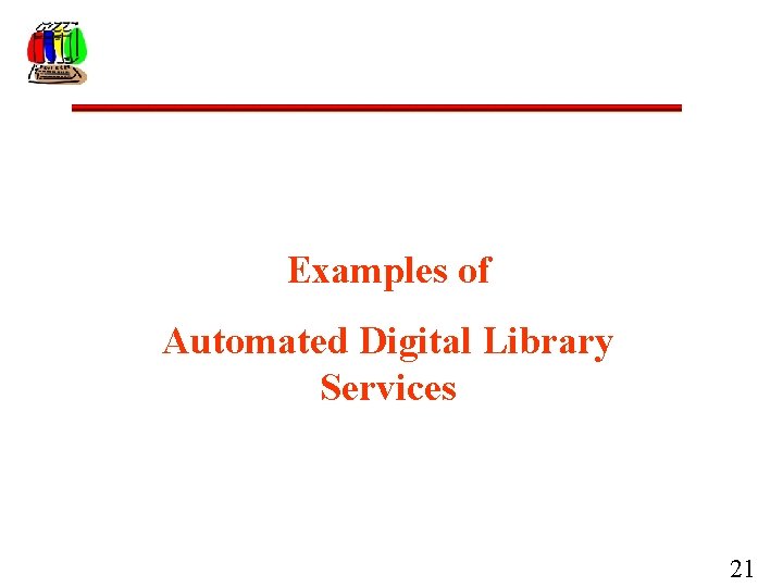 Examples of Automated Digital Library Services 21 