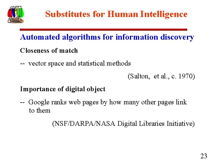 Substitutes for Human Intelligence Automated algorithms for information discovery Closeness of match -- vector