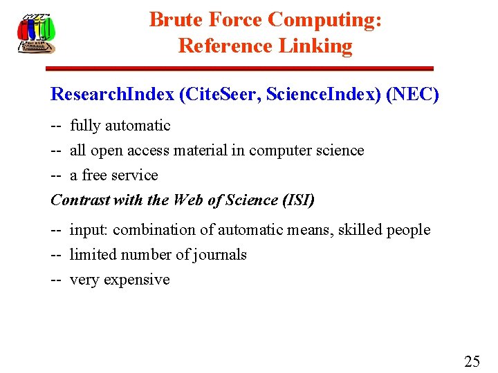 Brute Force Computing: Reference Linking Research. Index (Cite. Seer, Science. Index) (NEC) -- fully