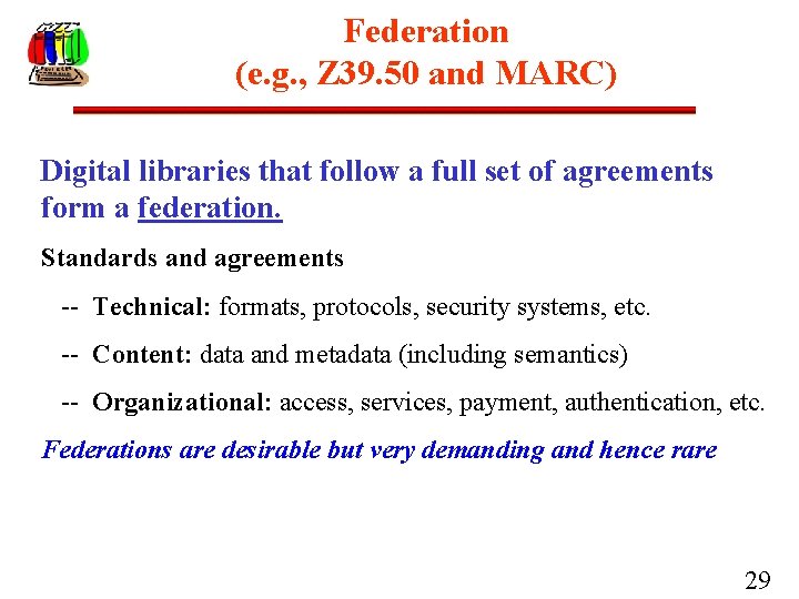 Federation (e. g. , Z 39. 50 and MARC) Digital libraries that follow a
