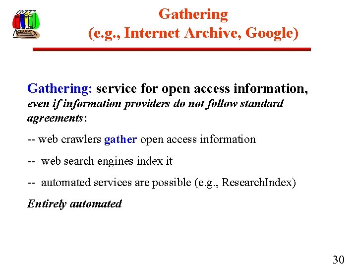 Gathering (e. g. , Internet Archive, Google) Gathering: service for open access information, even