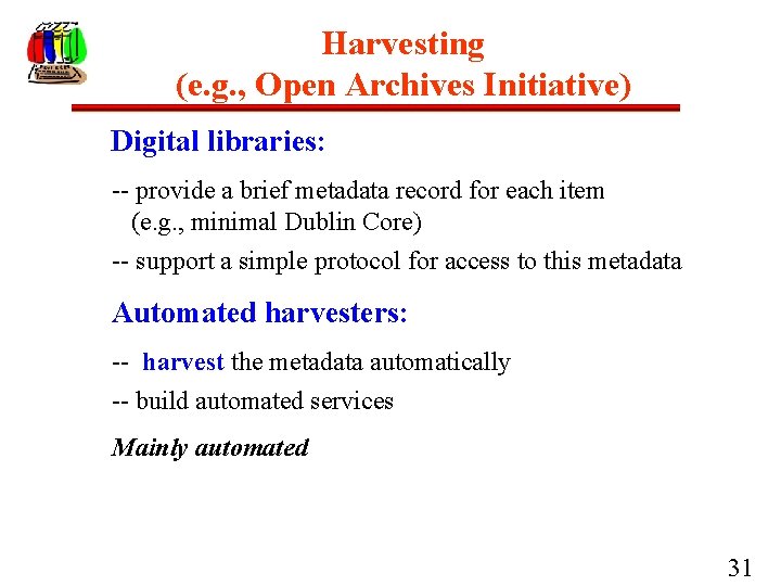 Harvesting (e. g. , Open Archives Initiative) Digital libraries: -- provide a brief metadata