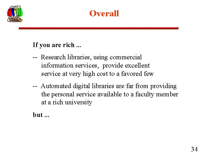 Overall If you are rich. . . -- Research libraries, using commercial information services,