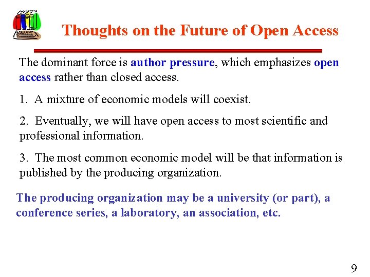 Thoughts on the Future of Open Access The dominant force is author pressure, which