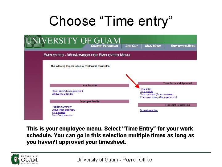 Choose “Time entry” This is your employee menu. Select “Time Entry” for your work Choose “Time entry” This is your employee menu. Select “Time Entry” for your work