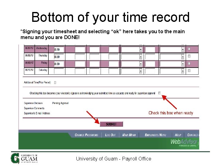 Bottom of your time record *Signing your timesheet and selecting “ok” here takes you