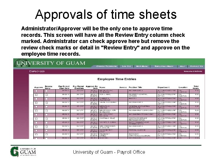 Approvals of time sheets Administrator/Approver will be the only one to approve time records. Approvals of time sheets Administrator/Approver will be the only one to approve time records.