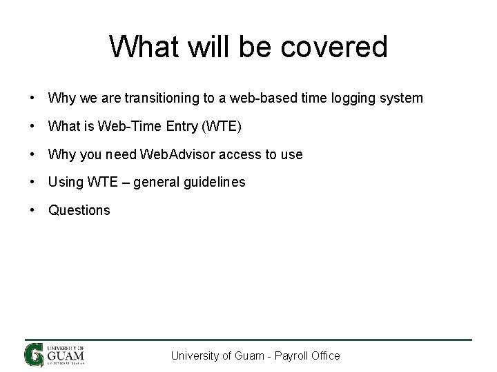 What will be covered • Why we are transitioning to a web-based time logging