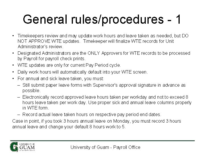 General rules/procedures - 1 • Timekeepers review and may update work hours and leave