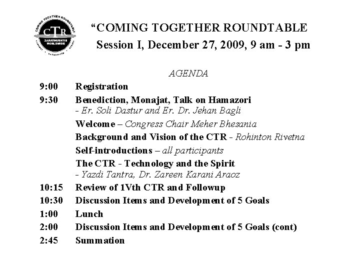 “COMING TOGETHER ROUNDTABLE Session I, December 27, 2009, 9 am - 3 pm AGENDA