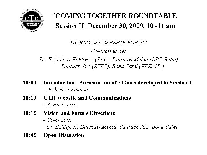 “COMING TOGETHER ROUNDTABLE Session II, December 30, 2009, 10 -11 am WORLD LEADERSHIP FORUM