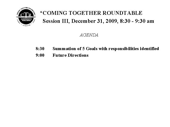 “COMING TOGETHER ROUNDTABLE Session III, December 31, 2009, 8: 30 - 9: 30 am