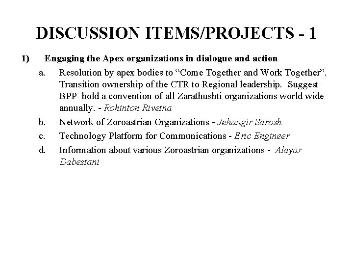 DISCUSSION ITEMS/PROJECTS - 1 1) Engaging the Apex organizations in dialogue and action a.