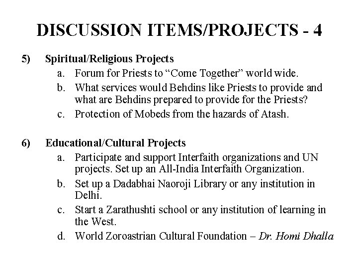 DISCUSSION ITEMS/PROJECTS - 4 5) Spiritual/Religious Projects a. Forum for Priests to “Come Together”