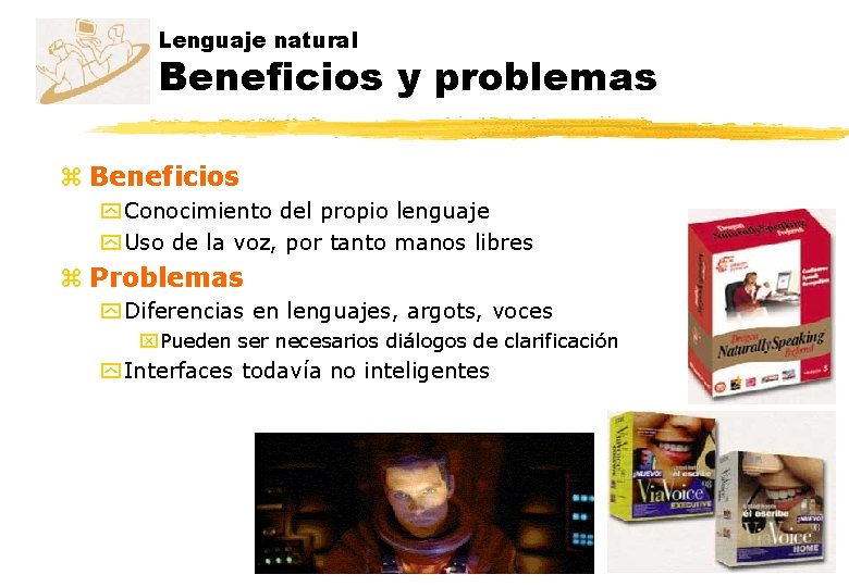 Lenguaje natural Beneficios y problemas z Beneficios y Conocimiento del propio lenguaje y Uso