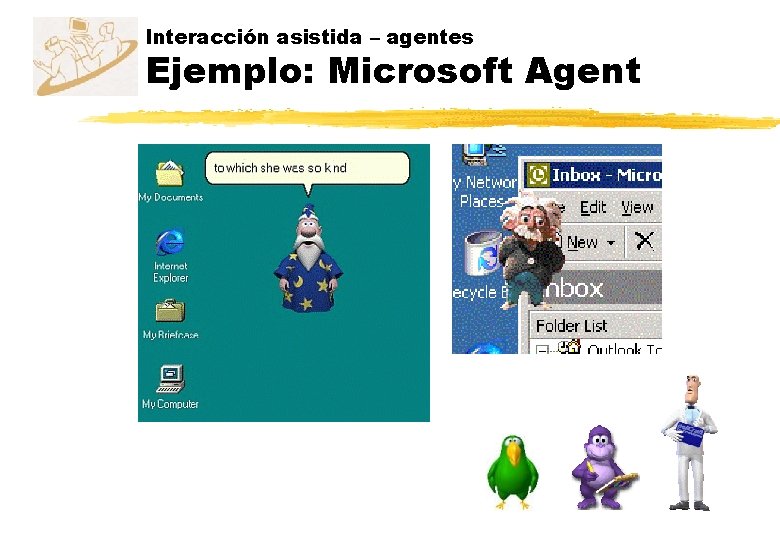 Interacción asistida – agentes Ejemplo: Microsoft Agent 
