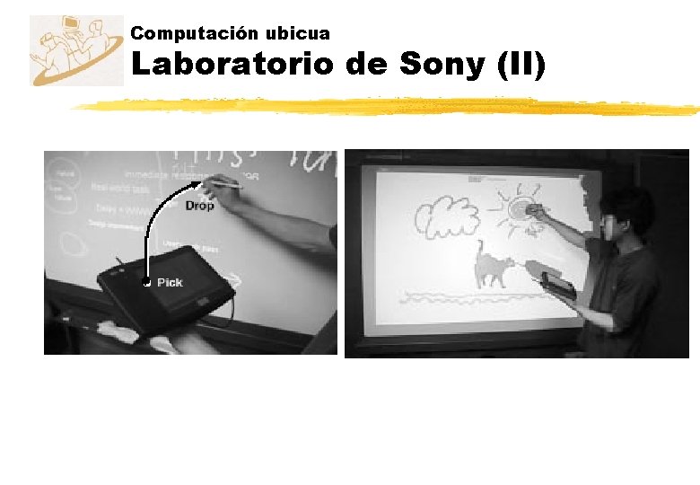 Computación ubicua Laboratorio de Sony (II) Computación ubicua Laboratorio de Sony (II)