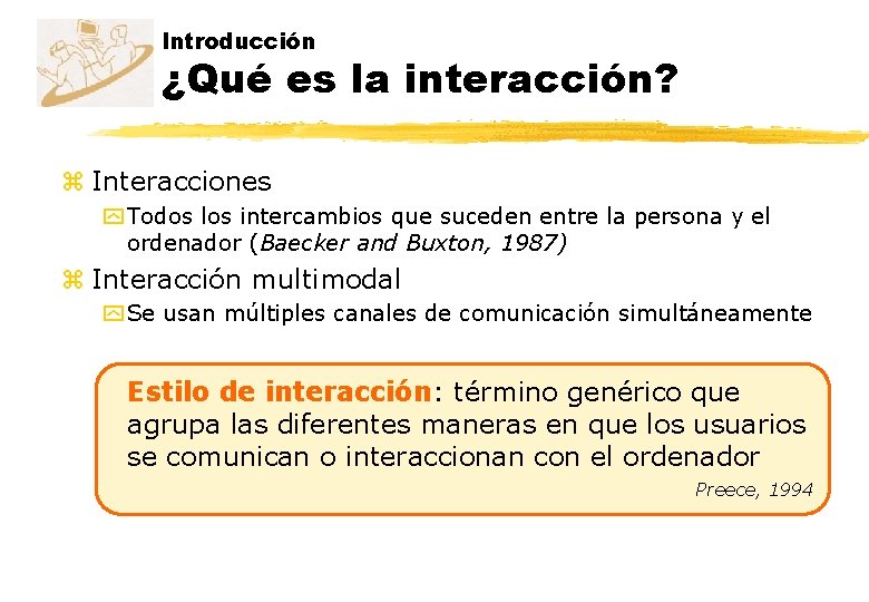 Introducción ¿Qué es la interacción? z Interacciones y Todos los intercambios que suceden entre
