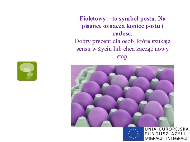 Fioletowy – to symbol postu. Na pisance oznacza koniec postu i radość. Dobry prezent