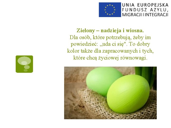 Zielony – nadzieja i wiosna. Dla osób, które potrzebują, żeby im powiedzieć: „uda ci