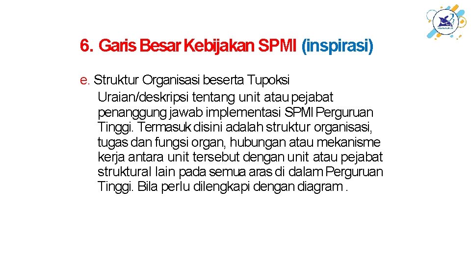 6. Garis Besar Kebijakan SPMI (inspirasi) e. Struktur Organisasi beserta Tupoksi Uraian/deskripsi tentang unit