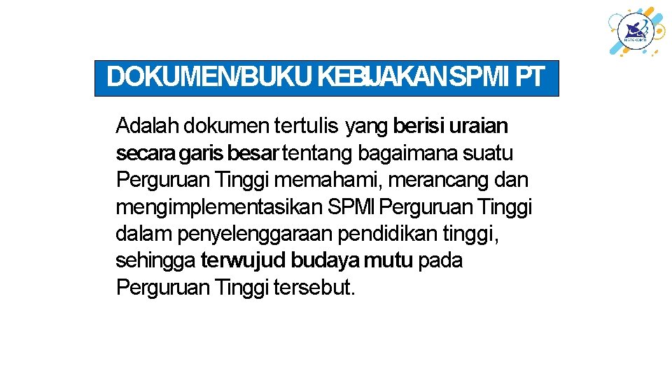 DOKUMEN/BUKU KEBIJAKANSPMI PT Adalah dokumen tertulis yang berisi uraian secara garis besar tentang bagaimana