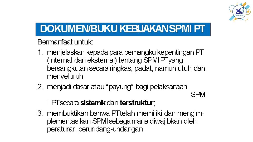 DOKUMEN/BUKU KEBIJAKANSPMI PT Bermanfaat untuk: 1. menjelaskan kepada para pemangku kepentingan PT (internal dan